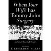 When Your Wife Has Tommy John Surgery and Other Baseball Stories: Poems - Paperback