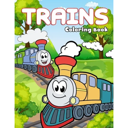 Trains Coloring Book: Fun & Creativity With Trains, Locomotives and, Railways For Kids - Paperback