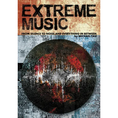 Extreme Music: From Silence to Noise and Everything in Between - Paperback