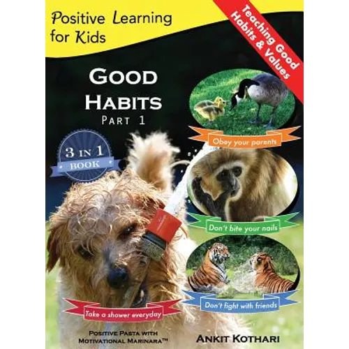 Good Habits Part 1: A 3-in-1 unique book teaching children Good Habits, Values as well as types of Animals - Hardcover