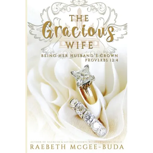 The Gracious Wife: Being Her Husband's Crown - Paperback