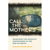 Call the Mothers: Searching for Mexico's Disappeared in the War on Drugs Volume 58 - Paperback