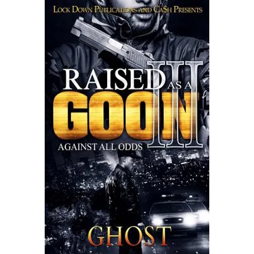 Raised as a Goon 3: Against All Odds - Paperback