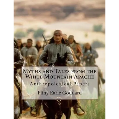 Myths and Tales from the White Mountain Apache: Anthropological Papers - Paperback