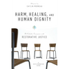 Harm, Healing, and Human Dignity: A Catholic Encounter with Restorative Justice - Paperback