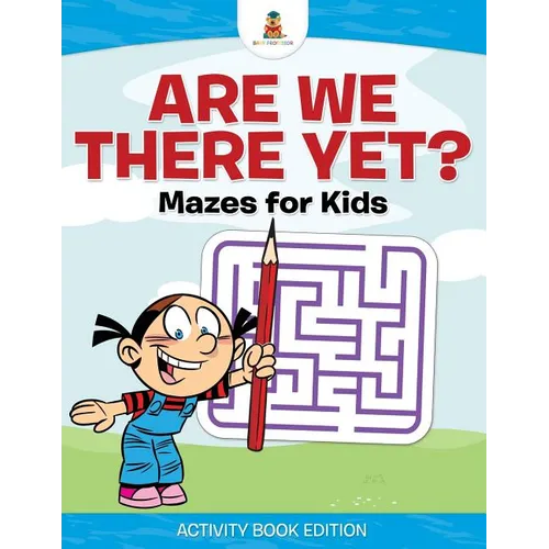 Are We There Yet? Mazes for Kids - Activity Book Edition - Paperback