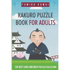 Kakuro Puzzle Book For Adults: The Best Logic and Math Puzzles Collection - Paperback