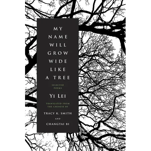 My Name Will Grow Wide Like a Tree: Selected Poems - Paperback