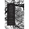 My Name Will Grow Wide Like a Tree: Selected Poems - Paperback