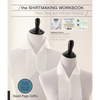 The Shirtmaking Workbook: Pattern, Design, and Construction Resources - More Than 100 Pattern Downloads for Collars, Cuffs & Plackets - Paperback