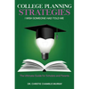 College Planning Strategies I Wish Someone Had Told Me: The Ultimate Guide for Scholars and Parents - Paperback