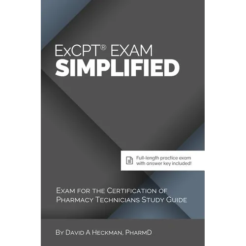 ExCPT Exam Simplified: Exam for the Certification of Pharmacy Technicians Study Guide - Paperback