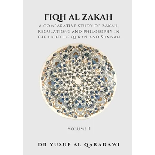 Fiqh Al Zakah - Volume 1: A Comparative Study of Zakah, Regulations and Philosophy in The light of Quran And Sunnah - Paperback