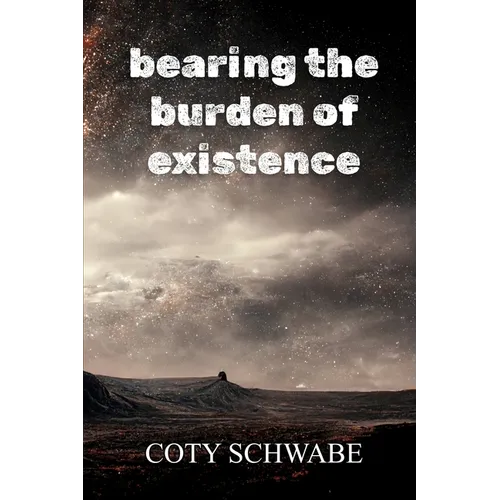 bearing the burden of existence - Paperback