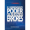 El Sorprendente Poder de Nuestros Errores: Un Manual Para La Vida - Hardcover