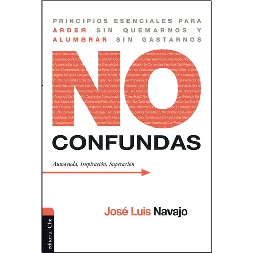 El No confundas: Principios esenciales para arder sin quemarnos y alumbrar sin gastarnos - Paperback