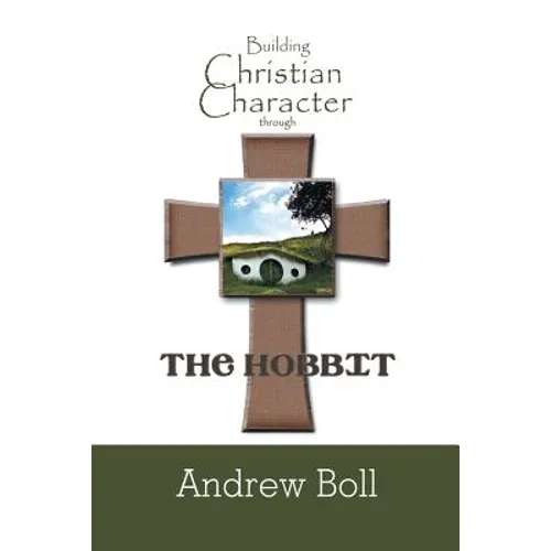 Building Christian Character Through the Hobbit: Bible-Study and Companion Book - Paperback