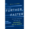 Further, Faster: The Vital Few Steps That Take the Guesswork out of Growth - Paperback