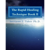 The Rapid Healing Technique Book ll: A Guide To Becoming Your Higher Self - Paperback