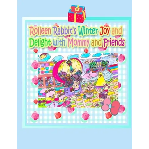 Rolleen Rabbit's Winter Joy and Delight with Mommy and Friends - Paperback