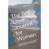 The Self-Love Journal for Women: A Daily Reflection with Prompts to Build Confidence and Happiness - Paperback