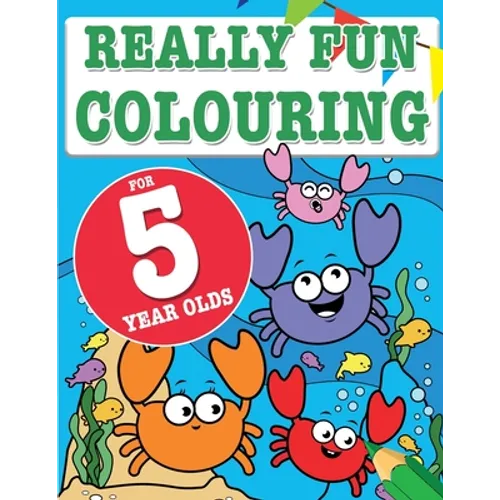 Really Fun Colouring Book For 5 Year Olds: Fun & creative colouring for five year old children - Paperback