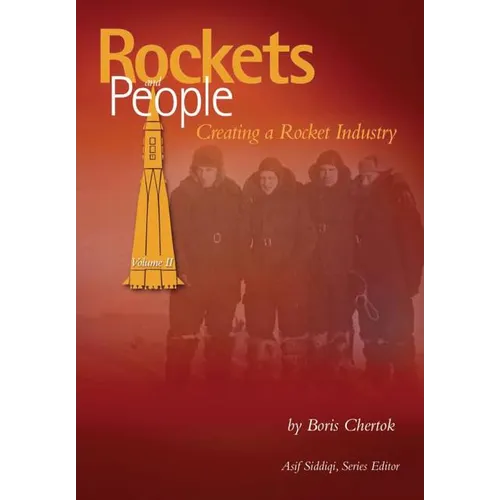 Rockets and People: Volume II: Creating a Rocket Industry - Paperback