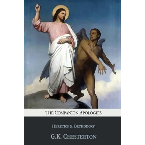 The Companion Apologies: Heretics & Orthodoxy - Paperback