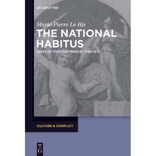 The National Habitus: Ways of Feeling French, 1789-1870 - Paperback