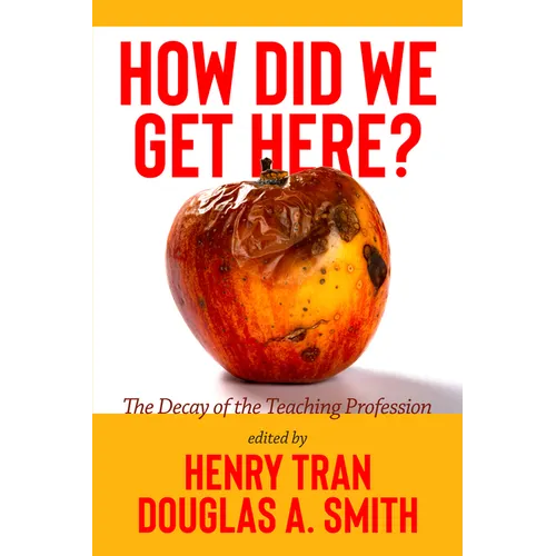 How Did We Get Here?: The Decay of the Teaching Profession - Hardcover