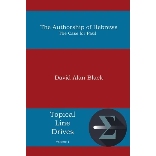 The Authorship of Hebrews: The Case for Paul - Paperback