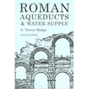 Roman Aqueducts and Water Supply - Paperback
