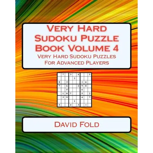 Very Hard Sudoku Puzzle Book Volume 4: Very Hard Sudoku Puzzles For Advanced Players - Paperback