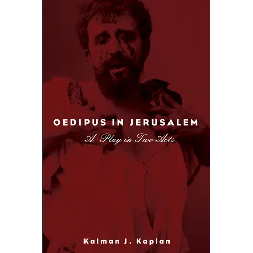 Oedipus in Jerusalem: A Play in Two Acts - Hardcover