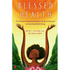 Blessed Health: The African-American Woman's Guide to Physical and Spiritual Well-Being - Paperback