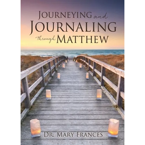 Journeying and Journaling through Matthew - Paperback