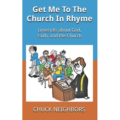 Get Me To The Church In Rhyme: Limericks about God, Faith, and the Church - Paperback