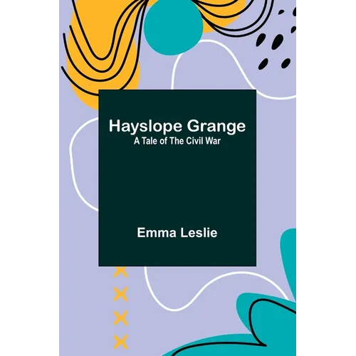 Hayslope Grange: A Tale of the Civil War - Paperback