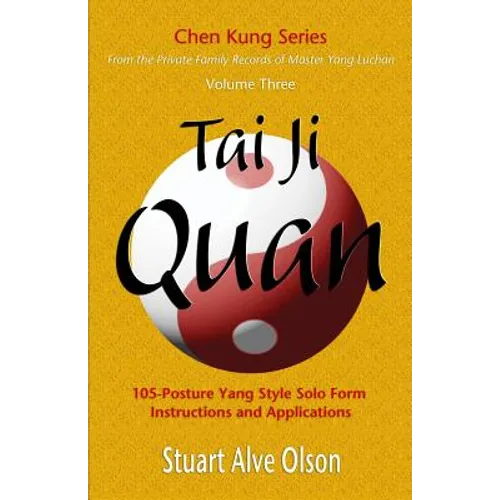 Tai Ji Quan: 105-Posture Yang Style Solo Form  Instructions and Applications - Paperback