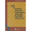 Purification Process and Characterization of Ultra High Purity Metals: Application of Basic Science to Metallurgical Processing - Paperback