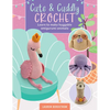 Cute & Cuddly Crochet: Learn to Make Huggable Amigurumi Animals - Paperback