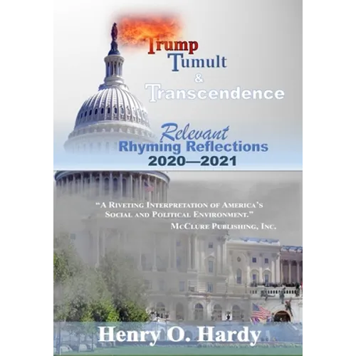 Trump, Tumult and Transcendence: Relevant Rhyming Reflections 2020-2021 - Paperback