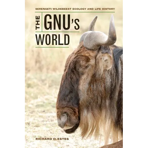 The Gnu's World: Serengeti Wildebeest Ecology and Life History - Hardcover