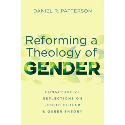 Reforming a Theology of Gender: Constructive Reflections on Judith Butler and Queer Theory - Paperback