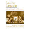Latina Legacies: Identity, Biography, and Community - Paperback