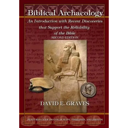 Biblical Archaeology: Second Edition B&W: An Introduction with Recent Discoveries that Support the Reliability of the Bible - Paperback