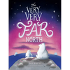 The Very, Very Far North - Hardcover
