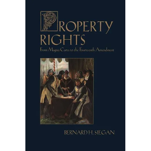 Property Rights: From Magna Carta to the Fourteenth Amendment - Paperback