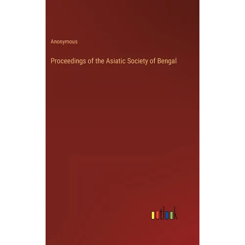 Proceedings of the Asiatic Society of Bengal - Hardcover