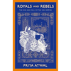 Royals and Rebels: The Rise and Fall of the Sikh Empire - Paperback